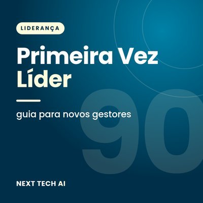 Primeira Vez Líder: Guia para Novos Gestores