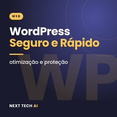 WordPress Seguro e Rápido: Otimização e Proteção
