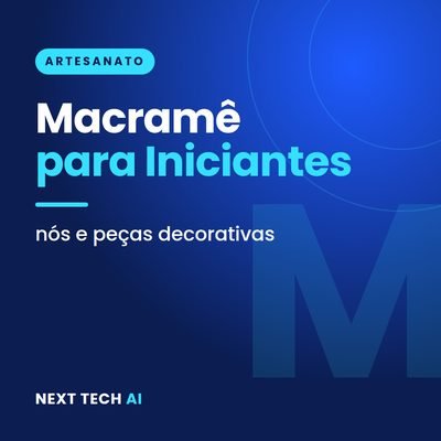 Macramê para Iniciantes: Nós e Peças Decorativas