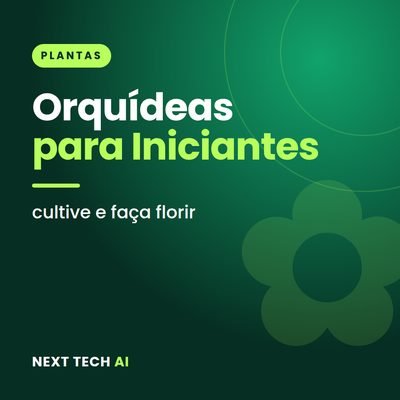 Orquídeas para Iniciantes: Cultive e Faça Florir