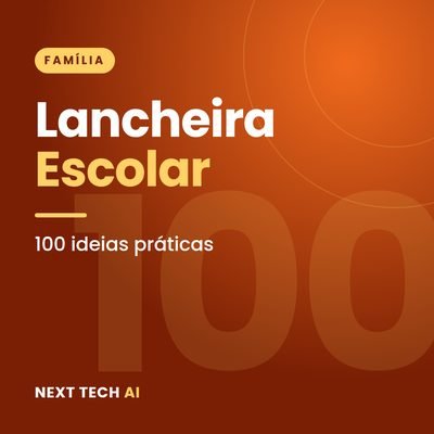 Lancheira Escolar: 100 Ideias Práticas