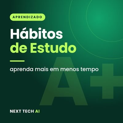 Hábitos de Estudo: Aprenda Mais em Menos Tempo