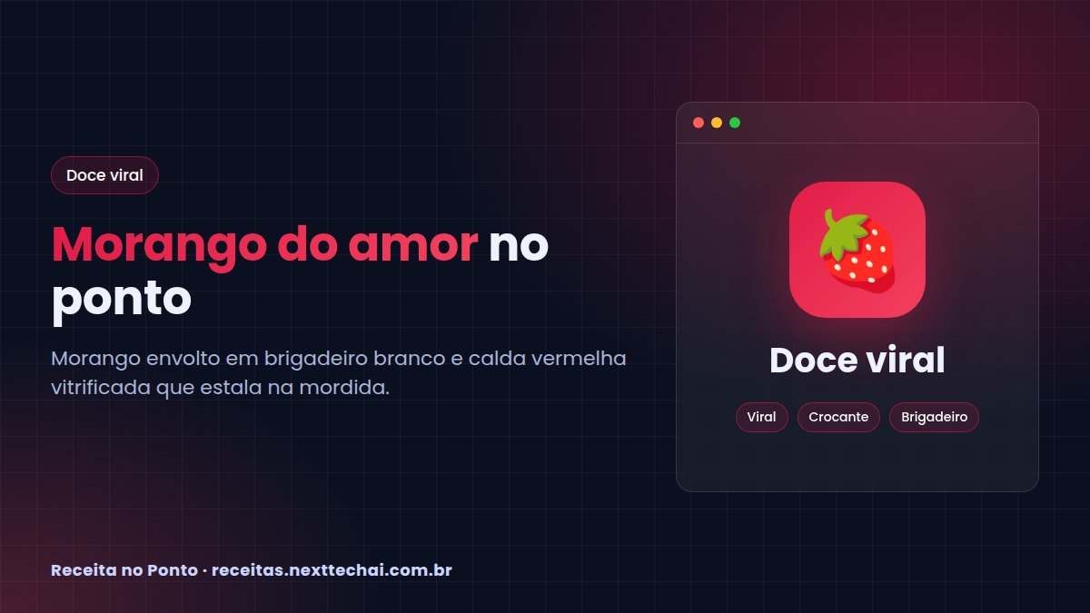 Morango do amor: receita da calda vermelha que fica no ponto